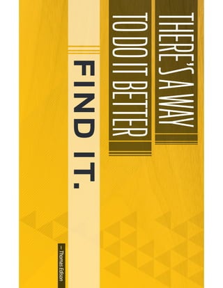 TODOITBETTER
THERE’SAWAY
FINDIT.
—ThomasEdison
 