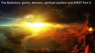 The Backstory: giants, demons, spiritual warfare and APEST Part 3
 