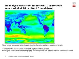 Reanalysis data from NCEP DOE II 1980-2009
mean wind at 10 m direct from dataset

Wind speed shows variation in part due t...