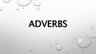 ADVERBS
 