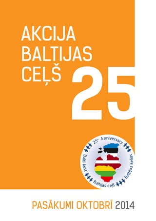 Akcija
Baltijas
ceļš
Pasākumi OKTOBRĪ 2014
 