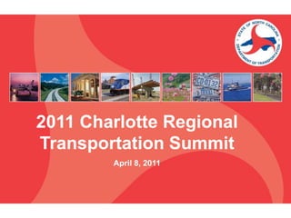 2011 Charlotte Regional Transportation Summit April 8, 2011 