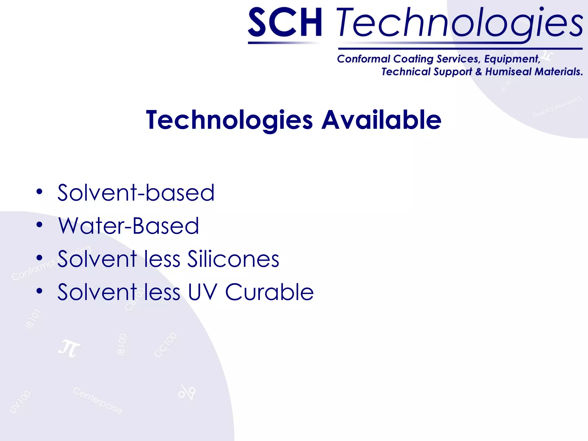 Technologies Available Solvent-based Water-Based Solvent less Silicones Solvent less UV Curable 