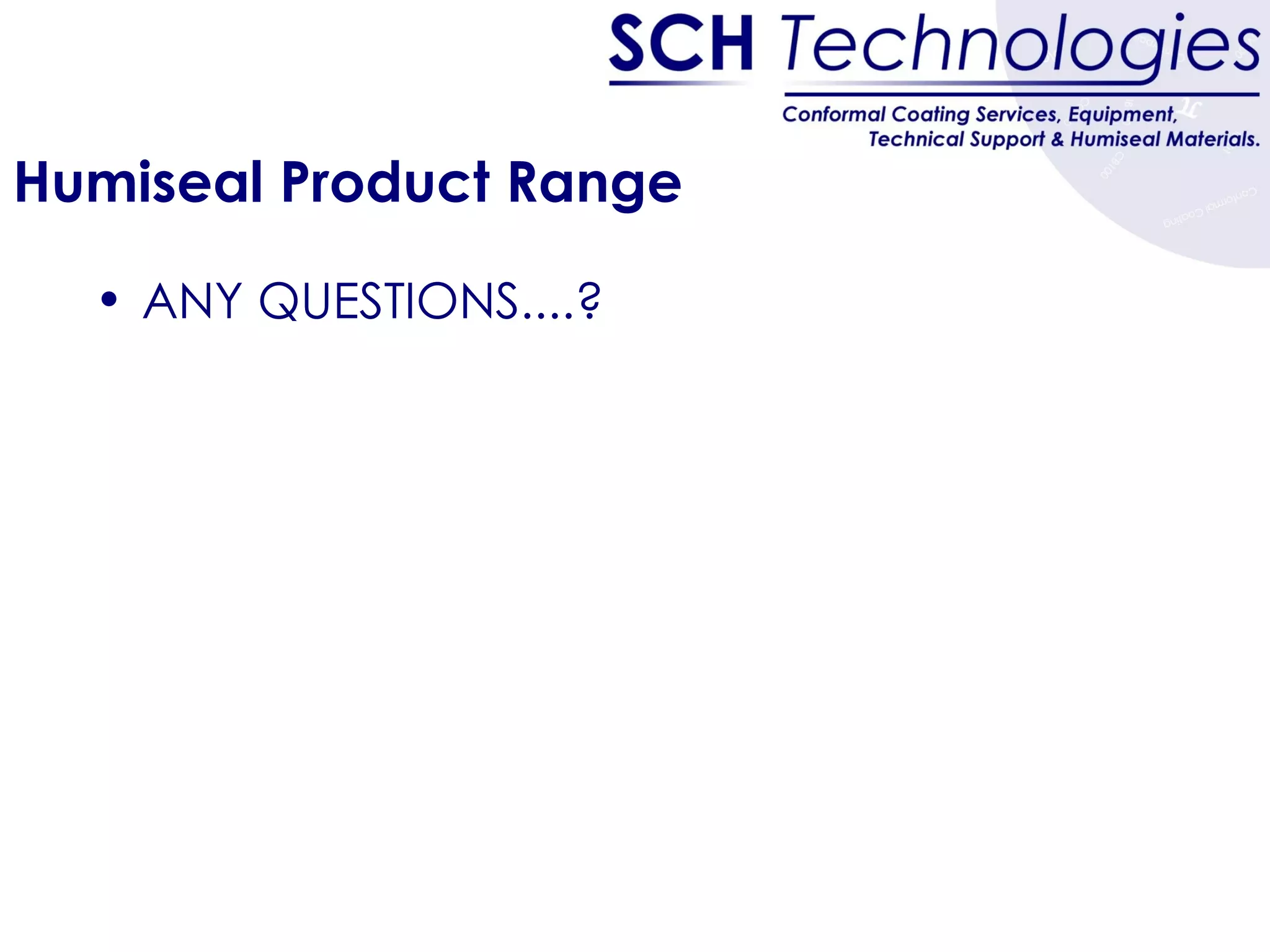 Humiseal Product Range ANY QUESTIONS....? 