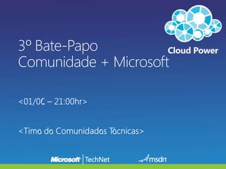 3º Bate-PapoComunidade + Microsoft <01/06 – 21:00hr> <Time de ComunidadesTécnicas> 