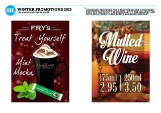 winter promotions 2013
the americano coffee house
i designed this work for a tight deadline. i composed
the type to focus to be secondary to the imagery and
with red stroke to be festive and high contrast.
 