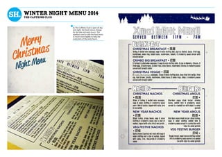 winter night menu 2014
the caffeine club
As The Caffiene Club is open all day
and night, the food menus change
for the late and early hours. The
typeface used to title the food items
in much more legible to help the
customers of the early hours.
 