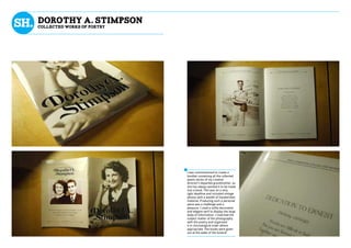 I was commissioned to create a
booklet containing all the collected
poetic works of my creative
director’s departed grandmother, as
she has always wanted it to be made
into a book. This was on a very
tight deadline and included vintage
photos with a wealth of handwritten
material. Producing such a personal
piece was a challenge and a
pleasure. I used a softly decorative
and elegant serif to display the large
body of information. I matched the
subject matter of the photography
with the poetry and organised
it in chronological order where
appropriate. The books were given
out at the wake of the funeral.
DOROTHY A. STIMPSON
collected works of poetry
 