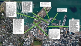 1. Wynyard Crossing (Te
Wero Bridge) –
pedestrian/cycle bridge
2. Viaduct Events Centre
(2011) - exhibition,
meeting and hospitality
space
3. Karanga Plaza – Public
Open Space: Features art,
steps down to the water’s
edge and is the perfect
spot to relax and watch
the world go by on the
large wooden recliners.
Also features Karanga
Kiosk – hub for info on
Wynyard Quarter
4. North Wharf (1910-15) -
redeveloped to strengthen
pedestrian and cycle
connectivity along the
waterfront axis. The
waterfront edge features
retail & hospitality
businesses and remains a
working wharf, accessible
to ferries and fishing
industries and the public
5. Jellicoe Street – runs
parallel to North Wharf
and connects Karanga
Plaza to marine related
activity in the West
including Silo Marina.
Primary destination for
entertainment, retail
commercial activity.
Includes up-market
shopping, dining,
bars/clubs and fishing
activity such as the fish
market.
6. Silo Park – The park
comprises of a combination
of grass areas, concrete
areas, low impact swales
(to manage water runoff
and filter pollutants) and
walkways. The combination
of these elements within
the park provides a setting
to host outdoor events
including Silo markets, an
open-air movie theatre,
exhibitions and other
events.
7. North Wharf Extension -
an extension to North Wharf
will facilitate its use for
recreational activities as well
as the potential for ferry and
water taxi services that will
compliment and support
the adjacent land based
activities.
 