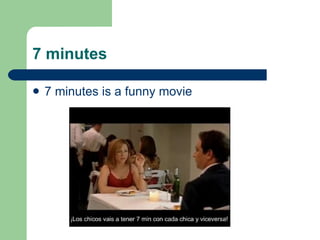 7 minutes 7 minutes is a funny movie  