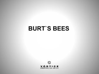 BURT`S BEES
 