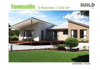 HOUSE DESIGN - Townsville
Townsville 3 Bedroom / 162 m2
 