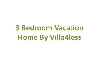 3 Bedroom Vacation
Home By Villa4less
 