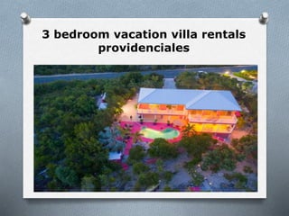 3 bedroom vacation villa rentals
providenciales
 