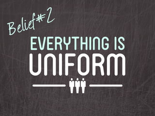 e lie f# 2
B
       everything is
      uniform
 