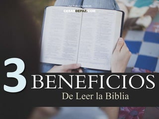 BENEFICIOS
UNA PUBLICACION DE
CESARDEPAZ.COM
De Leer la Biblia
 