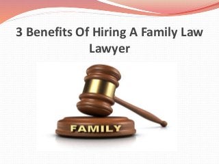 3 Benefits Of Hiring A Family Law
Lawyer
 