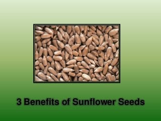 3 Benefits of Sunflower Seeds
 