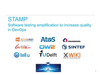 STAMP
Software testing amplification to increase quality
in DevOps
1
 