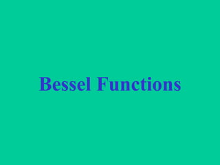 Bessel Functions
 