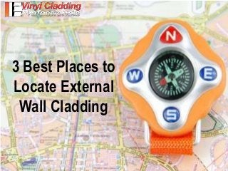 3 Best Places to
Locate External
Wall Cladding

 