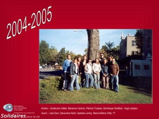 Arrière – Guillaume Vallée, Marianne Vachon, Patricia Trudeau, Dominique Greffard, Hugo Leblanc
Avant – Julie Dion, Geneviève Nolin, Isabelle Landry, Marie-Hélène Côté, ??
 