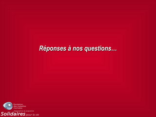 Réponses à nos questions…Réponses à nos questions…
 
