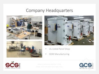 W W W . S T O R A G E C O N T R O L . C O M
W W W . G A S C O N T R O L S Y S T E M S . C O M
Company Headquarters
• UL-Listed Panel Shop
• OEM Manufacturing
 