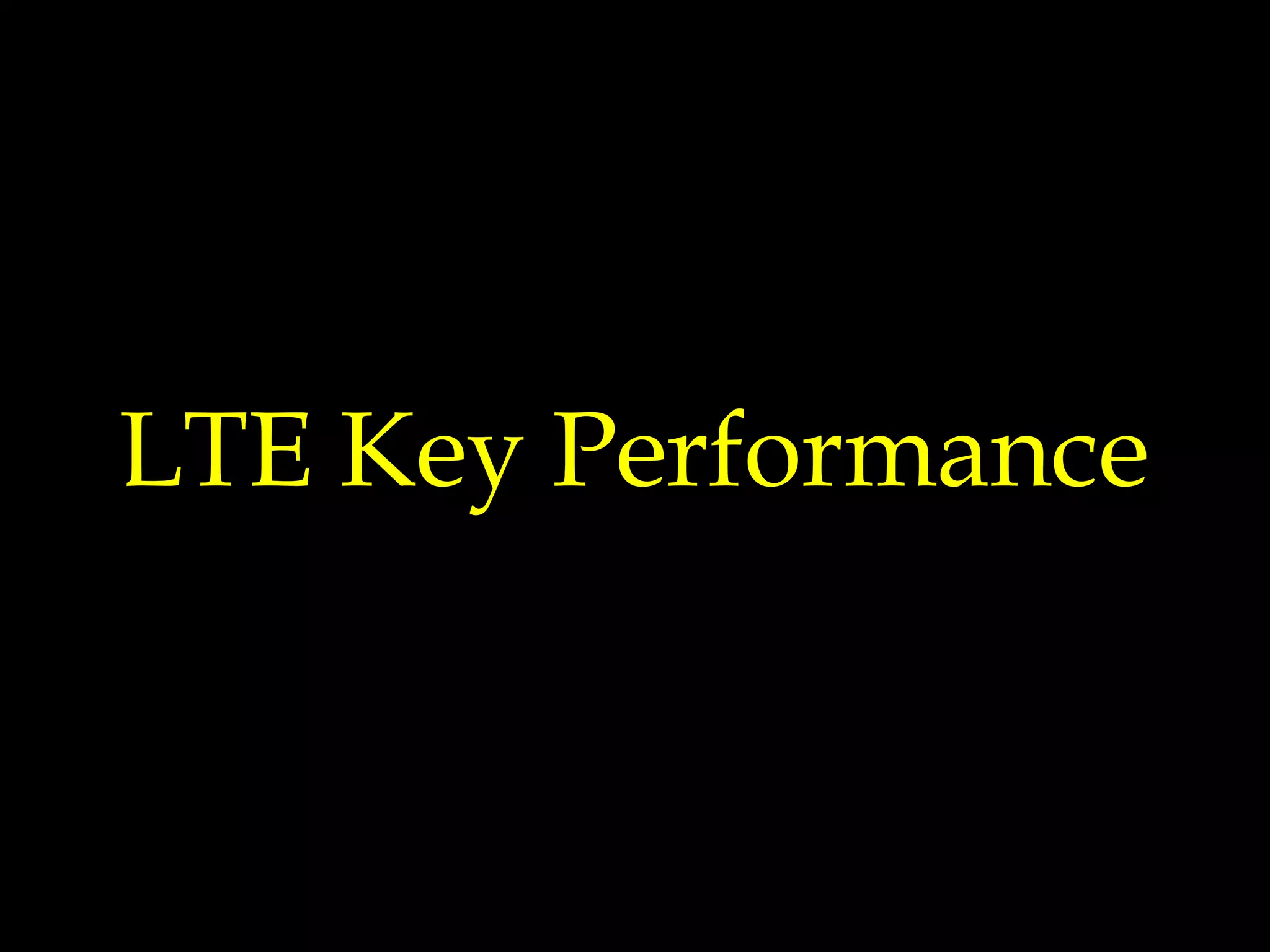 LTE Key Performance
 