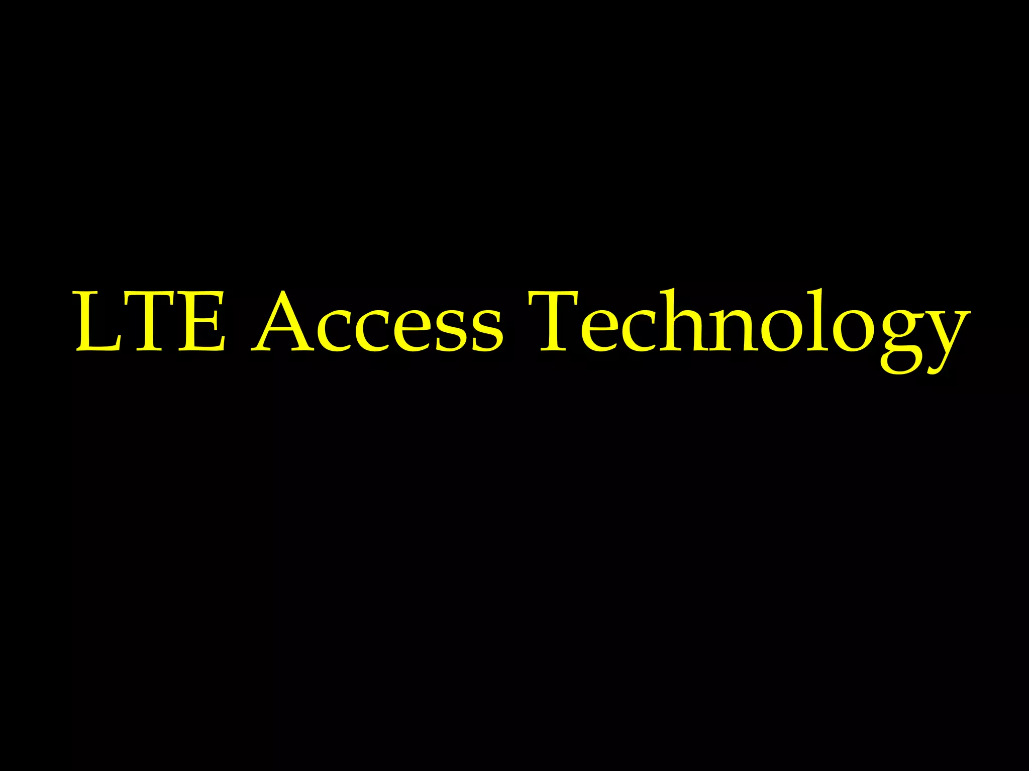 LTE Access Technology
 