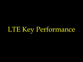 LTE Key Performance
 