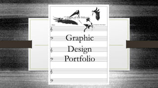 Graphic
Design
Portfolio
 