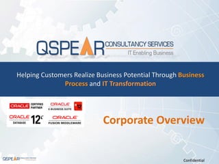 Confidential
Helping Customers Realize Business Potential Through Business
Process and IT Transformation
Corporate Overview
 
