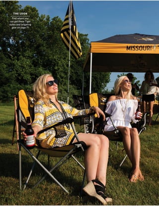 58 INSIDE COLUMBIA AUGUST 2016
Find where you
can get these Tiger
styles and tailgating
gear on page 71
THE LOOK
 