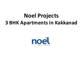 Noel Projects
3 BHK Apartments in Kakkanad
 
