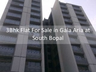 3Bhk Flat For Sale in Gala Aria at
South Bopal

 