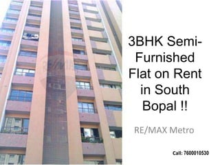 3BHK SemiFurnished
Flat on Rent
in South
Bopal !!
RE/MAX Metro
Call: 7600010530

 