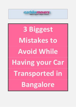 3 Biggest
Mistakes to
Avoid While
Having your Car
Transported in
Bangalore
 