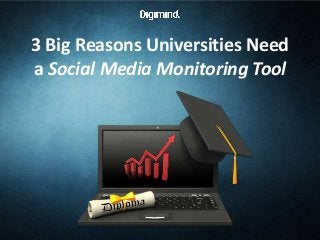 3 Big Reasons Universities Need
a Social Media Monitoring Tool
 