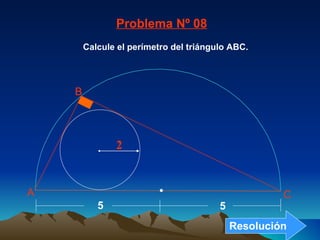 Calcule el perímetro del triángulo ABC. Problema Nº 08 2 5 5 A B C Resolución 