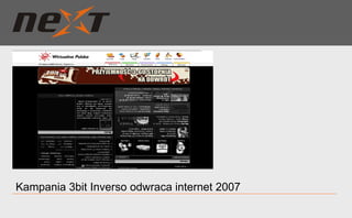 Kampania 3bit Inverso odwraca internet 2007 