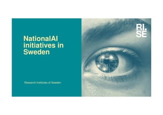 NationalAI
initiatives in
Sweden
Research Institutes of Sweden
 