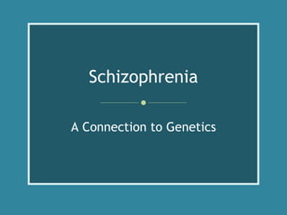 Schizophrenia A Connection to Genetics 