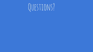 Questions?
 