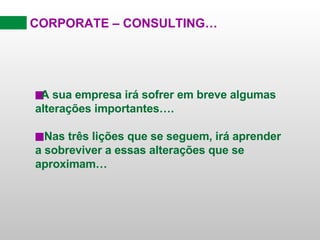 CORPORATE – CONSULTING… ,[object Object],[object Object]
