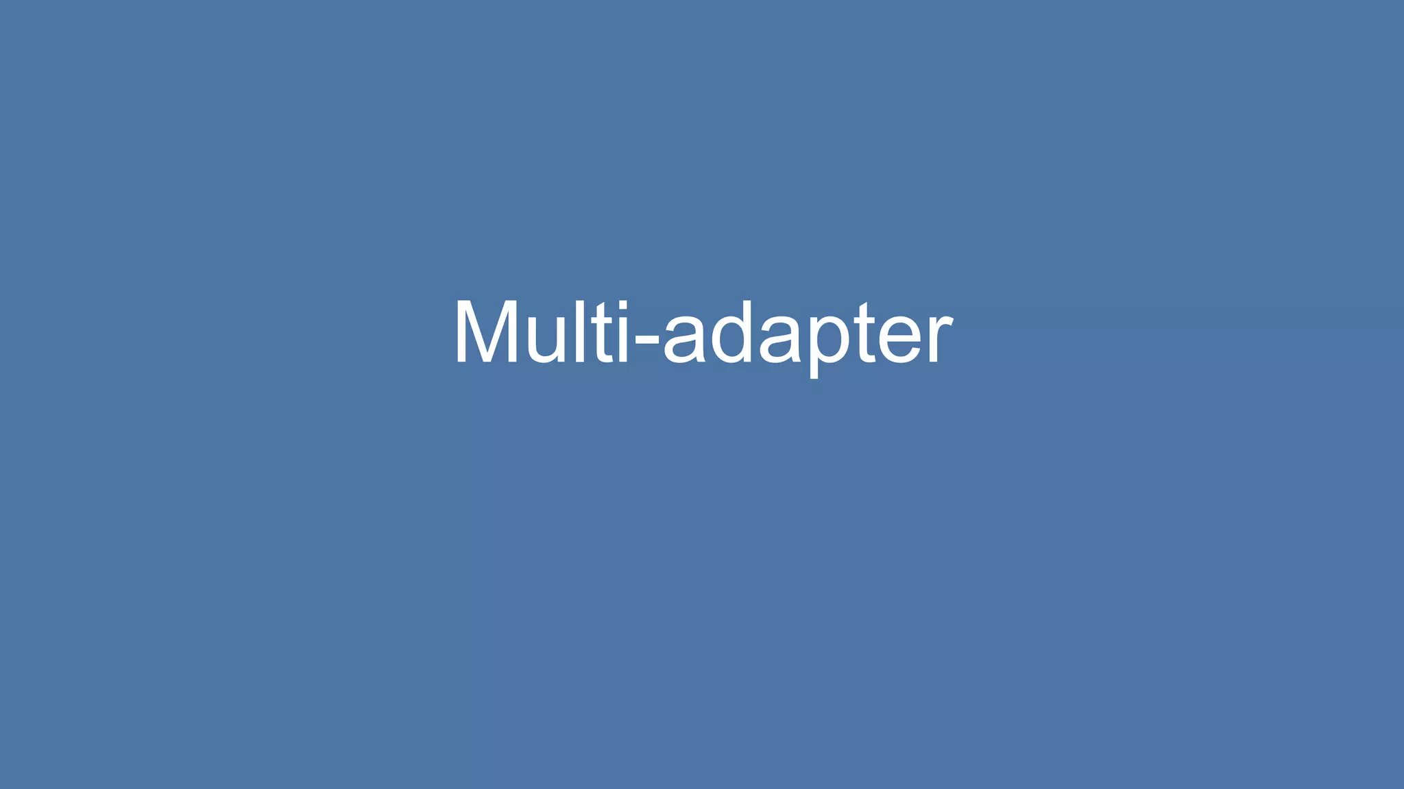 Multi-adapter
 