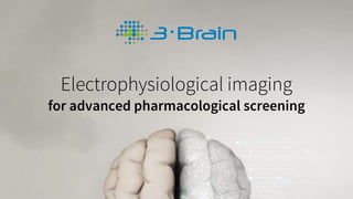 Electrophysiological imaging
for advanced pharmacological screening
 