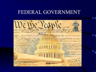 FEDERAL GOVERNMENT
 
