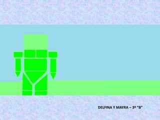 DELFINA Y MAYRA – 3º “B”
 