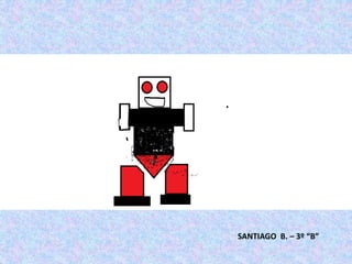 SANTIAGO B. – 3º “B”
 